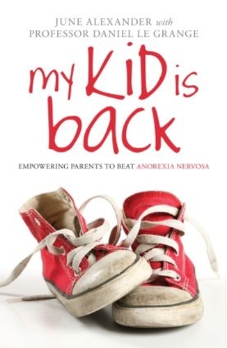 Бумажная книга «My Kid is Back: Empowering Parents to Beat Anorexia Nervosa», авторов Дэниел Ле Гранж, Джун Александр - фото №1