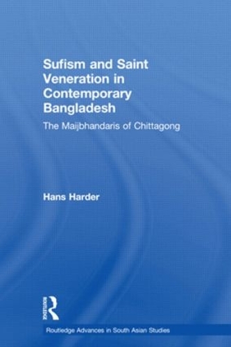 Бумажная книга «Sufism and Saint Veneration in Contemporary Bangladesh: The Maijbhandaris of Chittagong», автор Ганс Хардер - фото №1
