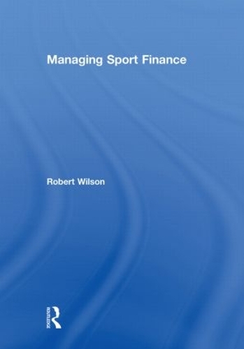 Бумажная книга «Managing Sport Finance», автор Роберт Дж. Уилсон - фото №1