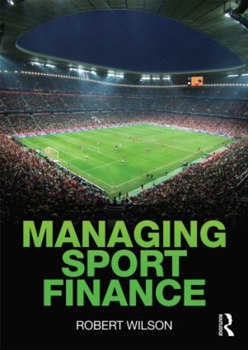 Бумажная книга «Managing Sport Finance», автор Роберт Дж. Уилсон - фото №1