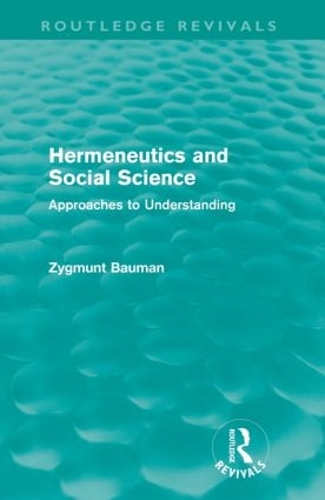 Бумажная книга «Hermeneutics and Social Science (Routledge Revivals): Approaches to Understanding», автор Зигмунт Бауман - фото №1