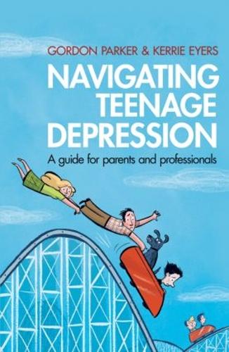 Бумажная книга «Navigating Teenage Depression: A Guide for Parents and Professionals», авторов Гордон Паркер, Керри Эйерс - фото №1