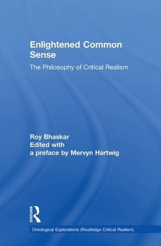 Бумажная книга «Enlightened Common Sense: The Philosophy of Critical Realism», автор Рой Бхаскар - фото №1