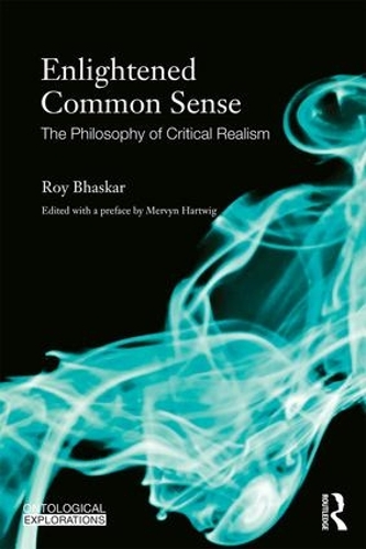 Бумажная книга «Enlightened Common Sense: The Philosophy of Critical Realism», автор Рой Бхаскар - фото №1