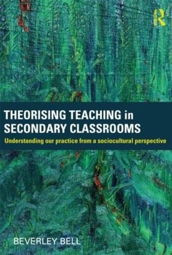 Паперова книга «Theorising Teaching in Secondary Classrooms: Understanding our practice from a sociocultural perspective», автор Беверлі Белл - фото №1