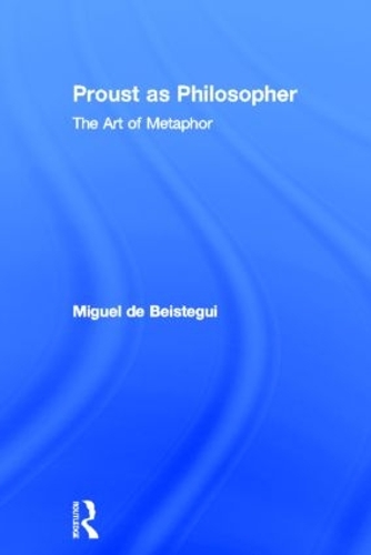 Паперова книга «Proust as Philosopher: The Art of Metaphor», автор Мігель де Бестегі - фото №1