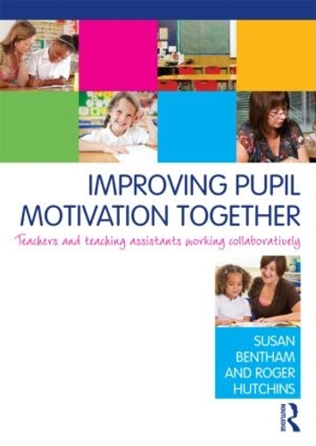 Бумажная книга «Improving Pupil Motivation Together: Teachers and Teaching Assistants Working Collaboratively», авторов Роджер Хатчинс, Сьюзен Бентам - фото №1