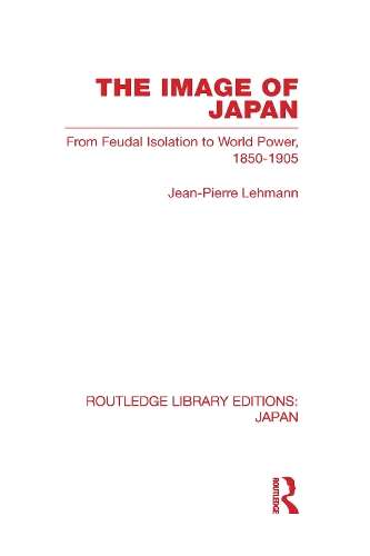 Бумажная книга «The Image of Japan: From Feudal Isolation to World Power 1850-1905», автор Жан-Пьер Леманн - фото №1