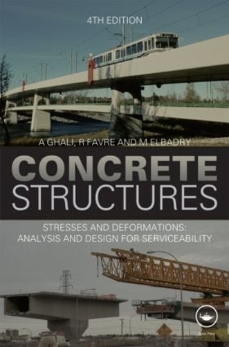 Бумажная книга «Concrete Structures: Stresses and Deformations: Analysis and Design for Sustainability, Fourth Edition», авторов А. Гали, М. Эльбадри, Р. Фавр - фото №1