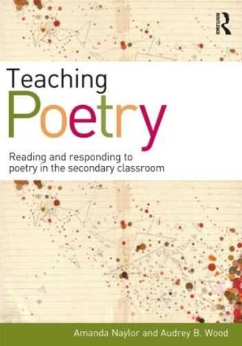 Бумажная книга «Teaching Poetry: Reading and responding to poetry in the secondary classroom», автор Аманда Нейлор - фото №1