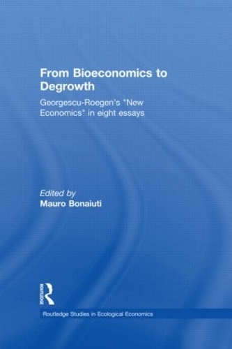 Бумажная книга «From Bioeconomics to Degrowth: Georgescu-Roegen's 'New Economics' in Eight Essays», автор Николас Георгеску-Роген - фото №1