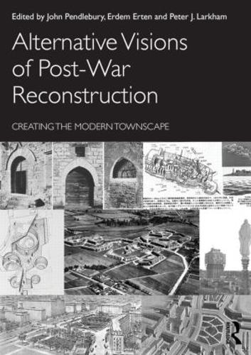 Бумажная книга «Alternative Visions of Post-War Reconstruction: Creating the modern townscape» - фото №1