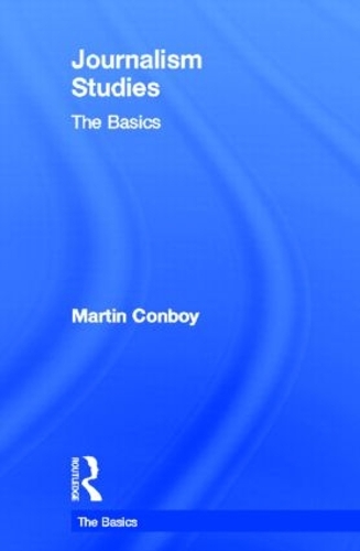 Бумажная книга «Journalism Studies: The Basics», автор Мартин Конбой - фото №1