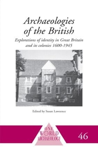 Бумажная книга «Archaeologies of the British: Explorations of Identity in the United Kingdom and Its Colonies 1600-1945» - фото №1