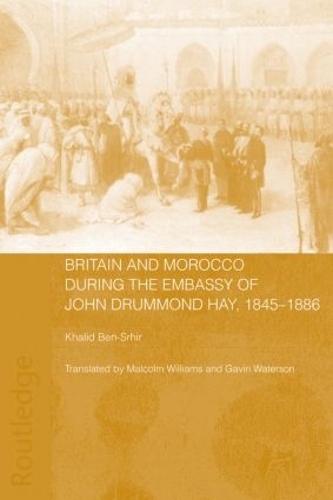 Бумажная книга «Britain and Morocco During the Embassy of John Drummond Hay», автор Халид Бен-Срир - фото №1