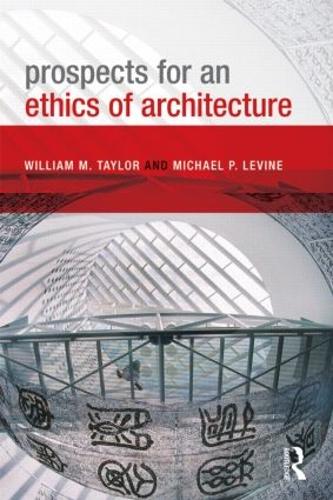 Бумажная книга «Prospects for an Ethics of Architecture», авторов Майкл П. Левин, Уильям М. Тейлор - фото №1