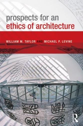 Бумажная книга «Prospects for an Ethics of Architecture», авторов Майкл П. Левин, Уильям М. Тейлор - фото №1