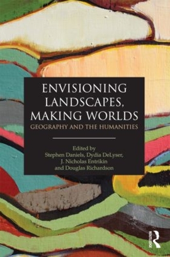 Бумажная книга «Envisioning Landscapes, Making Worlds: Geography and the Humanities» - фото №1