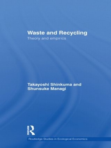 Бумажная книга «Waste and Recycling: Theory and Empirics», авторов Шунсуке Манаги, Такайоши Синкума - фото №1