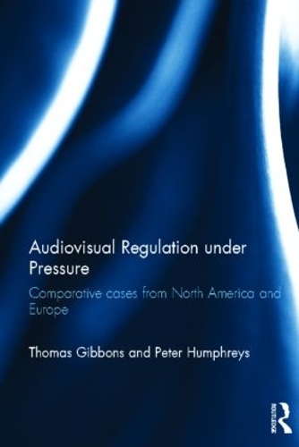 Паперова книга «Audiovisual Regulation under Pressure: Comparative Cases from North America and Europe», авторів Пітер Хамфрі, Томас Гіббонс - фото №1