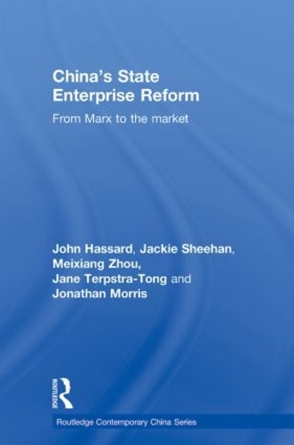 Бумажная книга «China's State Enterprise Reform: From Marx to the Market», авторов Джеки Шихан, Джейн Терпстра-Тонг, Джон Хассард, Джонатан Моррис, Мейсян Чжоу - фото №1
