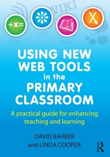 Паперова книга «Using New Web Tools in the Primary Classroom: A practical guide for enhancing teaching and learning», авторів Девід Барбер, Лінда Купер - фото №1