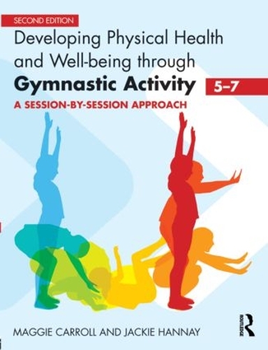 [object Object] «Developing Physical Health and Well-Being through Gymnastic Activity (5-7): A Session-by-Session Approach», авторов Джеки Ханней, Мэгги Кэрролл - фото №1