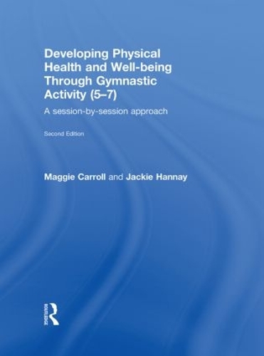 [object Object] «Developing Physical Health and Well-Being through Gymnastic Activity (5-7): A Session-by-Session Approach», авторов Джеки Ханней, Мэгги Кэрролл - фото №1