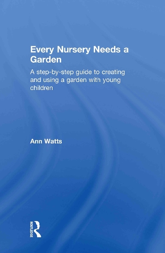 Бумажная книга «Every Nursery Needs a Garden: A Step-by-step Guide to Creating and Using a Garden with Young Children», автор Энн Уоттс - фото №1