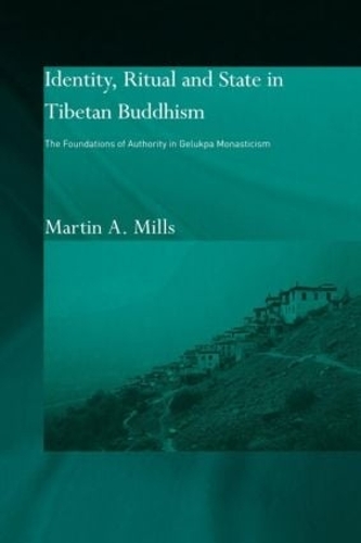Бумажная книга «Identity, Ritual and State in Tibetan Buddhism: The Foundations of Authority in Gelukpa Monasticism», автор Мартин А. Миллс - фото №1