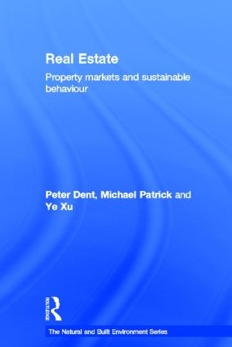 Бумажная книга «Real Estate: Property Markets and Sustainable Behaviour», авторов Майкл Патрик, Питер Дент, Сюй Е - фото №1