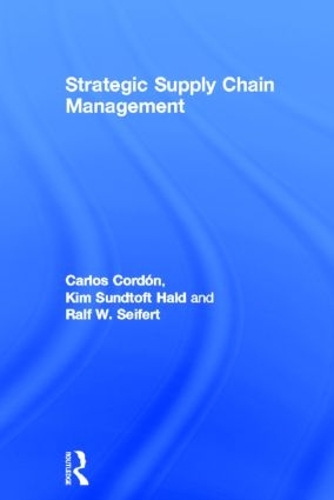 Паперова книга «Strategic Supply Chain Management», авторів Карлос Кордон, Кім Сундтофт Халд, Ральф В. Зайферт - фото №1