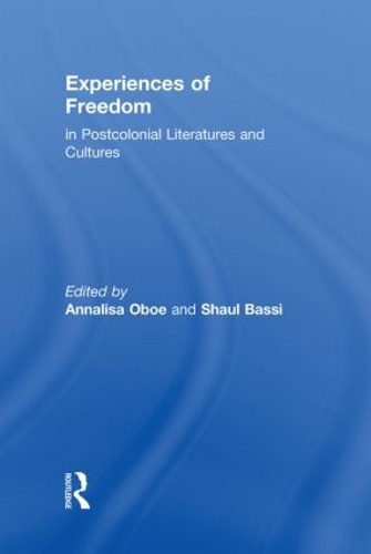 Бумажная книга «Experiences of Freedom in Postcolonial Literatures and Cultures», авторов Аннализа Обоэ, Шаул Басси - фото №1