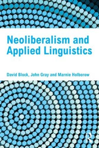 Бумажная книга «Neoliberalism and Applied Linguistics», авторов Дэвид Блок, Марни Холбороу - фото №1