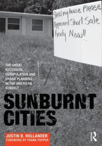 Бумажная книга «Sunburnt Cities: The Great Recession, Depopulation and Urban Planning in the American Sunbelt», автор Джастин Холландер - фото №1