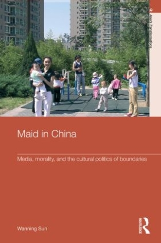 Бумажная книга «Maid In China: Media, Morality, and the Cultural Politics of Boundaries», автор Ваньнин Сунь - фото №1