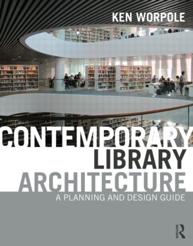 Паперова книга «Contemporary Library Architecture: A Planning and Design Guide», автор Кен Ворпол - фото №1