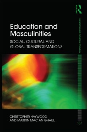Бумажная книга «Education and Masculinities: Social, cultural and global transformations», авторов Крис Хейвуд, Мейртин Мак ан Гхаилл - фото №1