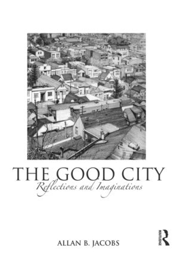 Паперова книга «The Good City: Reflections and Imaginations», автор Аллан Б. Джейкобс - фото №1