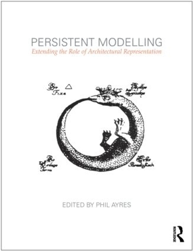 Бумажная книга «Persistent Modelling: Extending the Role of Architectural Representation» - фото №1