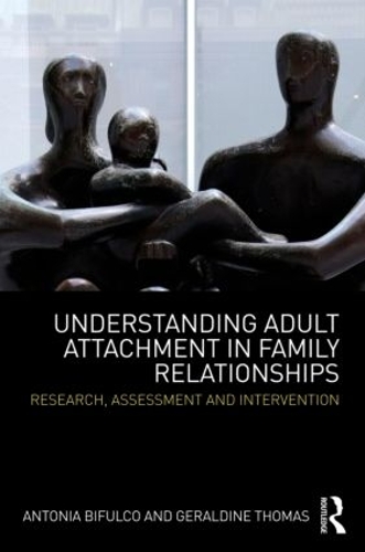 Бумажная книга «Understanding Adult Attachment in Family Relationships: Research, Assessment and Intervention», авторов Антония Бифулко, Джеральдин Томас - фото №1