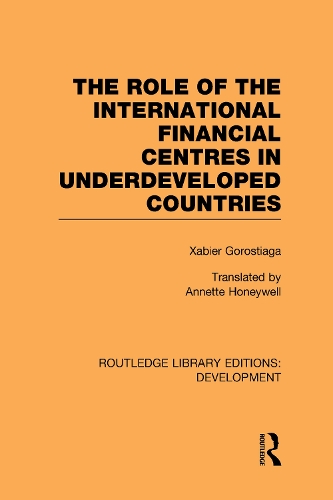 Бумажная книга «The role of the international financial centres in underdeveloped countries», авторов Людовико Алькорта, Вивианна Прохазка, Ксабьер Горостиага - фото №1