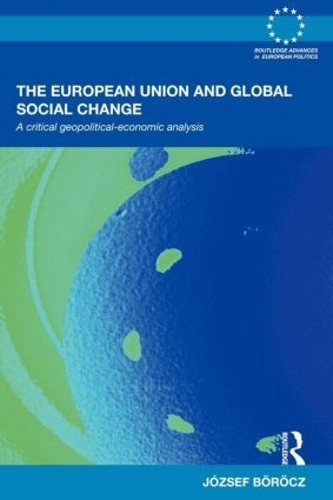 Бумажная книга «The European Union and Global Social Change: A Critical Geopolitical-Economic Analysis», автор Юзеф Бороч - фото №1