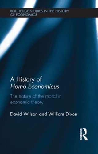 Paper book «A History of Homo Economicus: The Nature of the Moral in Economic Theory», author William Dickson - фото №1