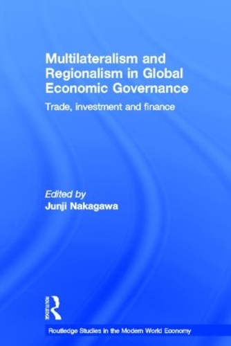 Бумажная книга «Multilateralism and Regionalism in Global Economic Governance: Trade, Investment and Finance» - фото №1