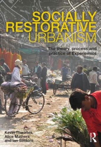 Бумажная книга «Socially Restorative Urbanism: The theory, process and practice of Experiemics», авторов Элис Мазерс, Ян Симкинс, Кевин Туэйтс - фото №1