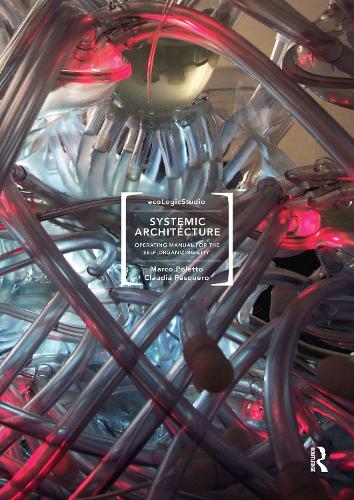 Бумажная книга «Systemic Architecture: Operating Manual for the Self-Organizing City», авторов Клаудия Паскеро, Марко Полетто - фото №1