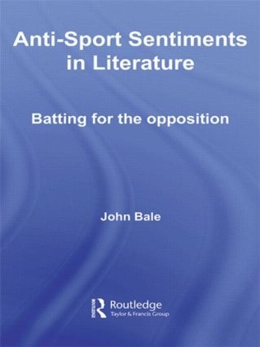 Паперова книга «Anti-Sport Sentiments in Literature: Batting for the Opposition», автор Джон Бейл - фото №1