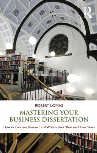 [object Object] «Mastering Your Business Dissertation: How to Conceive, Research and Write a Good Business Dissertation», автор Роберт Ломас - фото №1