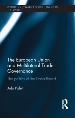 Паперова книга «The European Union and Multilateral Trade Governance: The Politics of the Doha Round», автор Арло Полетті - фото №1